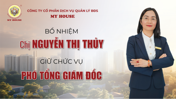 MY HOUSE BỔ NHIỆM PHÓ TỔNG GIÁM ĐỐC – CHỊ NGUYỄN THỊ THỦY