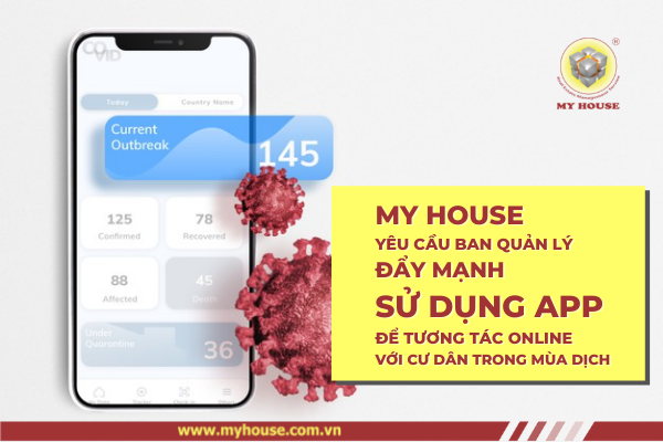 MY HOUSE TRIỂN KHAI ĐẾN BAN QUẢN LÝ VÀ CƯ DÂN ĐẨY MẠNH SỬ DỤNG APP ĐỂ TƯƠNG TÁC ONLINE TRONG MÙA DỊCH