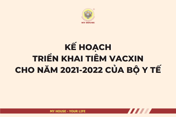 Kế hoạch triển khai tiêm vacxin cho năm 2021-2022 của Bộ Y tế