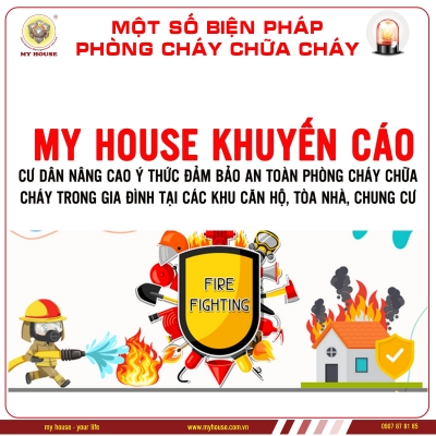 MY HOUSE – KHUYẾN CÁO QUÝ CƯ DÂN LUÔN LUÔN  NÂNG CAO Ý THỨC ĐẢM BẢO AN TOÀN PHÒNG CHÁY TRONG GIA ĐÌNH TẠI CÁC KHU CĂN HỘ, TÒA NHÀ, CHUNG CƯ